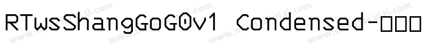 RTwsShangGoG0v1 Condensed字体转换